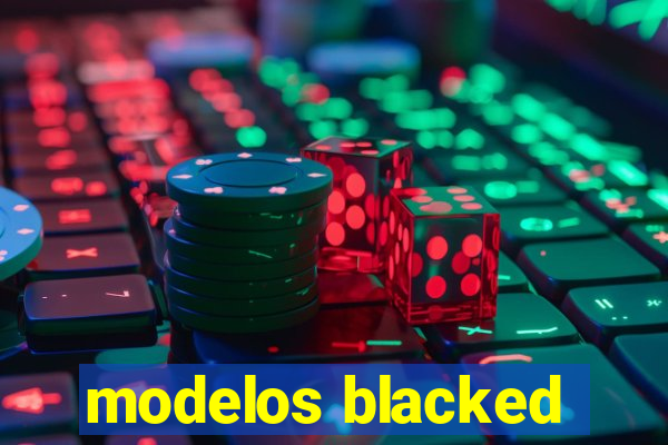 modelos blacked